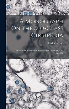 A Monograph On the Sub-Class Cirripedia