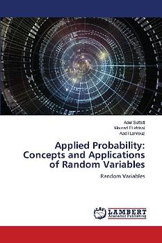 Applied Probability: Concepts and Applications of Random Variables