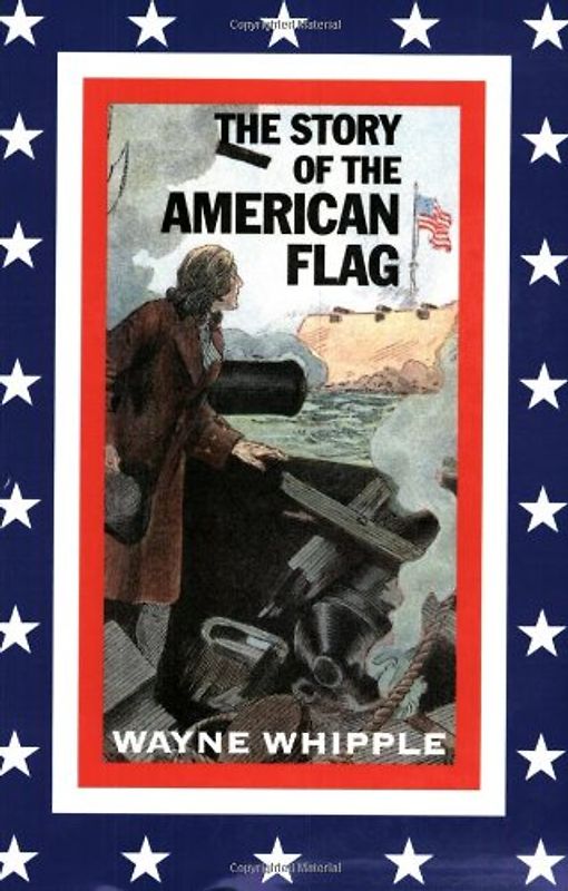 Story of the American Flag - Whipple, Wayne