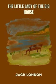 The Little Lady of the Big House by jack london