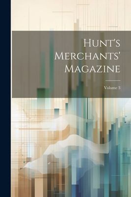 Hunt's Merchants' Magazine; Volume 3