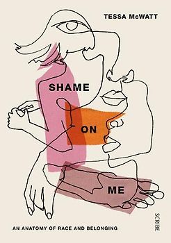 Shame On Me: an anatomy of race and belonging