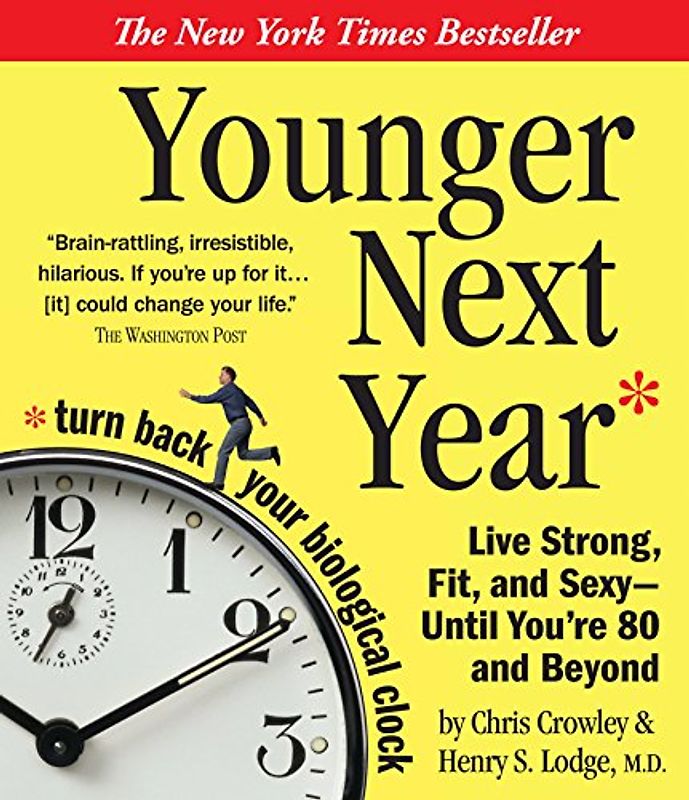 Younger Next Year: A Man's Guide to Living Like 50 Until You're 80 and Beyond