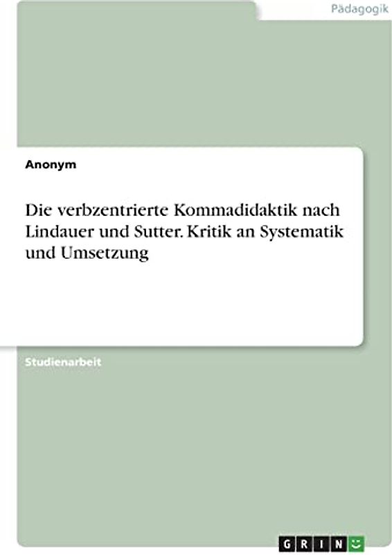 Die verbzentrierte Kommadidaktik nach Lindauer und Sutter. Kritik an Systematik und Umsetzung
