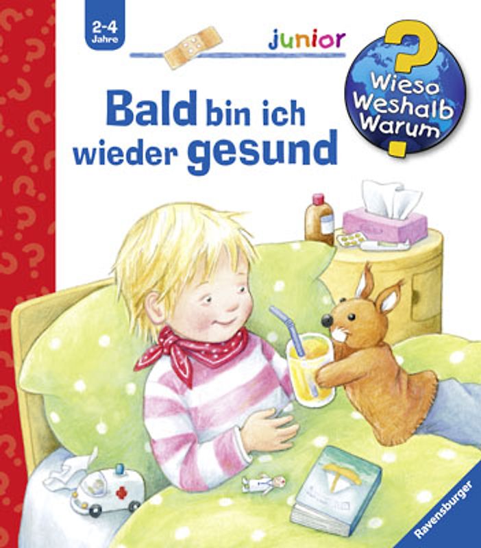Wieso? Weshalb? Warum? junior, Band 45 - Bald bin ich wieder gesund