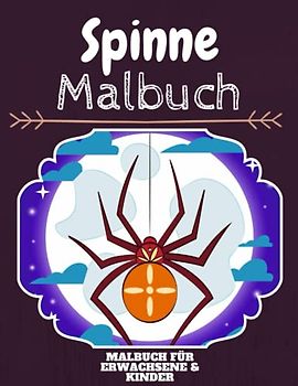 Spinne Malbuch: HOHE QUALITÄT: Lustiges Spinne Malbuch für Kinder Und Erwachsene: Süßes Spinne-Malbuch für Kinder und Kleinkinder-Spaß Designs für Jungen und Mädchen (Vorschule)