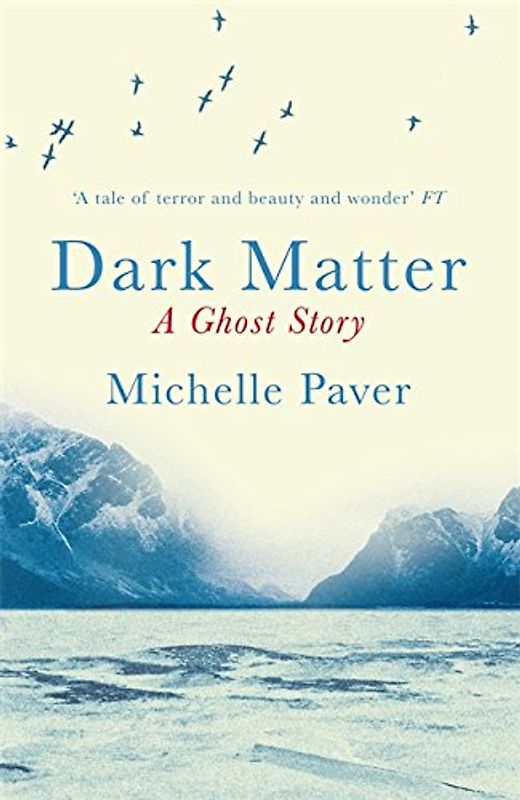 Dark Matter: A Ghost Story - Paver, Michelle