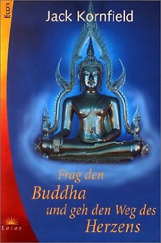 Frag den Buddha und geh den Weg des Herzens