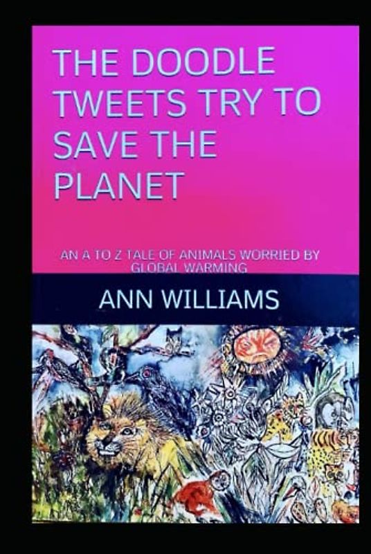 THE DOODLE TWEETS TRY TO SAVE THE PLANET: AN A TO Z TALE OF ANIMALS WORRIED BY GLOBAL WARMING