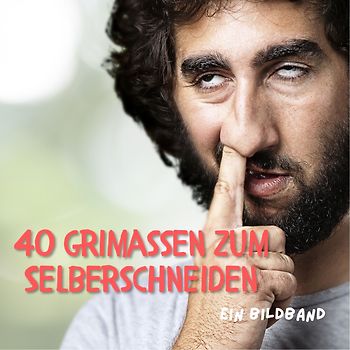 40 Grimassen zum Selberschneiden