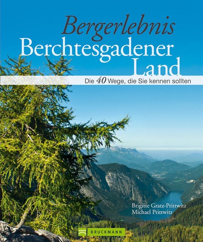 Bergerlebnis Berchtesgadener Land. Die 40 Wege, die Sie kennen sollten