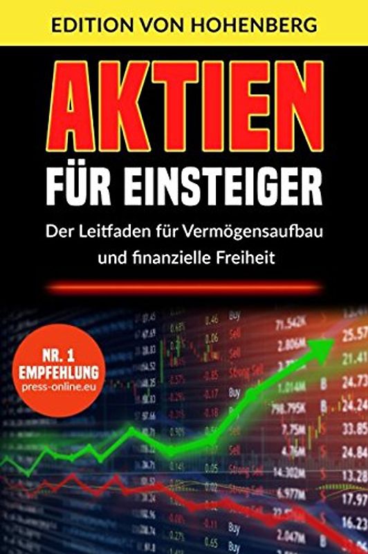 Aktien für Einsteiger: Der Leitfaden für Vermögensaufbau und finanzielle Freiheit