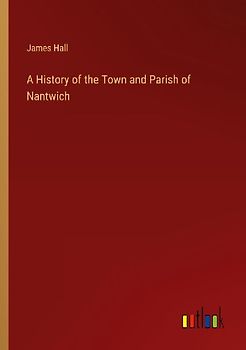 A History of the Town and Parish of Nantwich