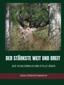 DER STÄRKSTE WEIT UND BREIT: AUF SCHALENWILD UND STILLE JÄGER