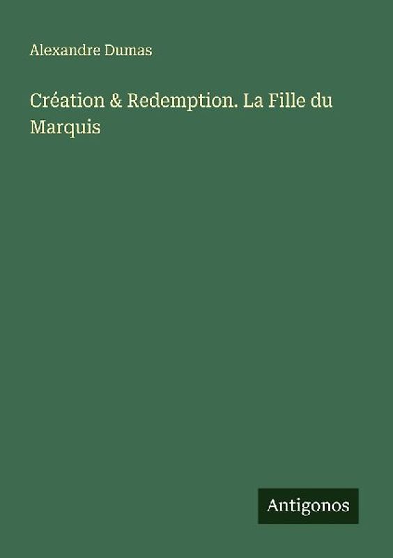 Création & Redemption. La Fille du Marquis