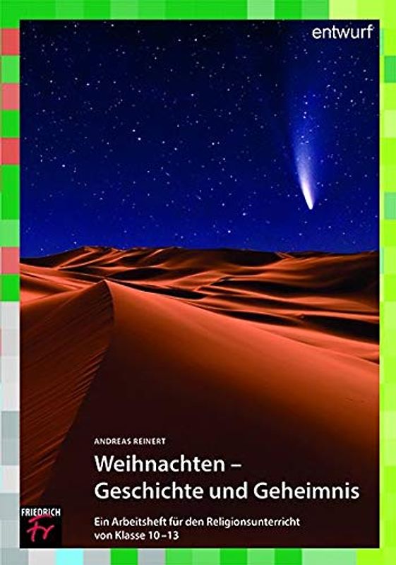 Weihnachten – Geschichte und Geheimnis: Ein Arbeitsheft für den Religionsunterricht von Klasse 10 – 13