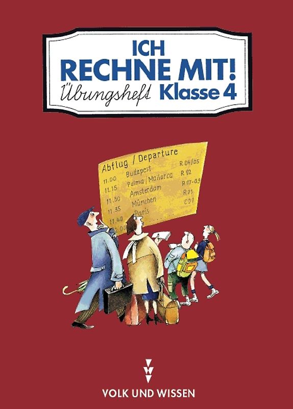 Ich rechne mit!. Berlin, Brandenburg, Mecklenburg-Vorpommern, Sachsen,... / 4. Schuljahr - Übungsheft