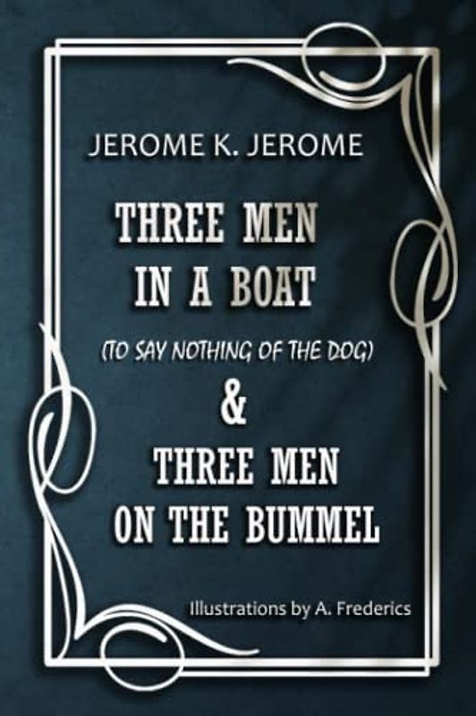 THREE MEN IN A BOAT (to say nothing of the dog) - Illustrated: THREE MEN ON THE BUMMEL