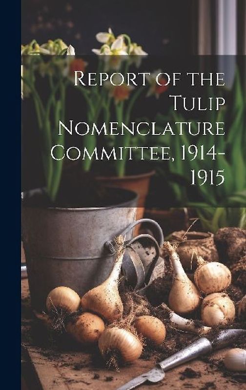 Report of the Tulip Nomenclature Committee, 1914-1915