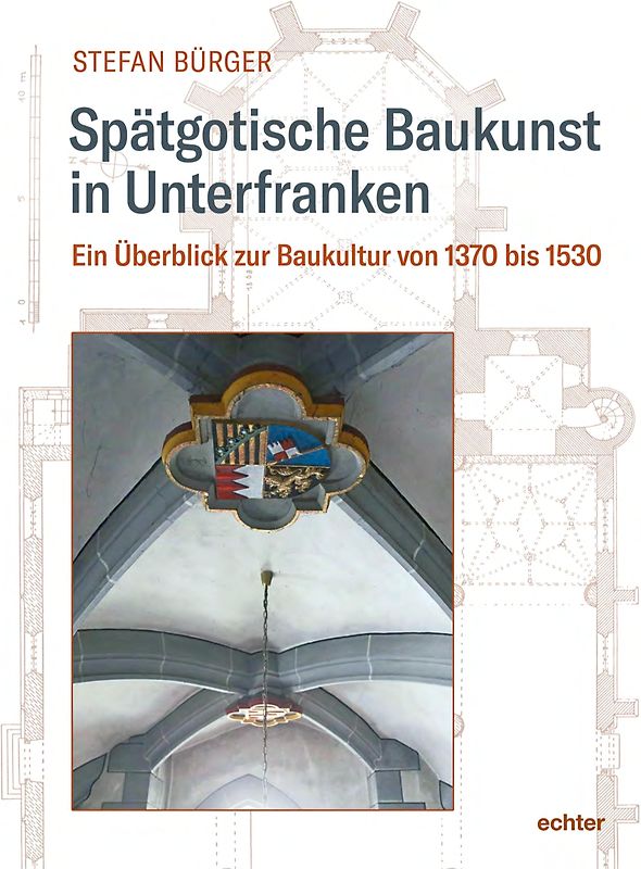 Spätgotische Baukunst in Unterfranken