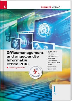 Für FW-Schulversuchsschulen: Officemanagement und angewandte Informatik 1 FW Office 2013 inkl. Übungs-CD-ROM