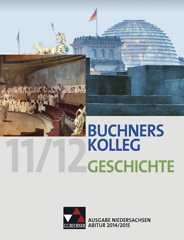 Buchners Kolleg Geschichte – Ausgabe Niedersachsen Abitur 2014/2015 / Buchners Kolleg Geschichte Nds Abitur 2014/2015