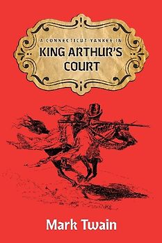 A Connecticut Yankee in King Aruthur's Court