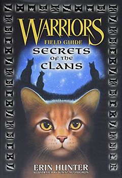 Warriors Field Guide: Secrets of the Clans - Erin Hunter