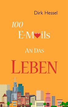 100 E-Mails an das Leben