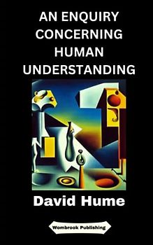 An Enquiry Concerning Human Understanding: The Science of Human Nature (Annotated)