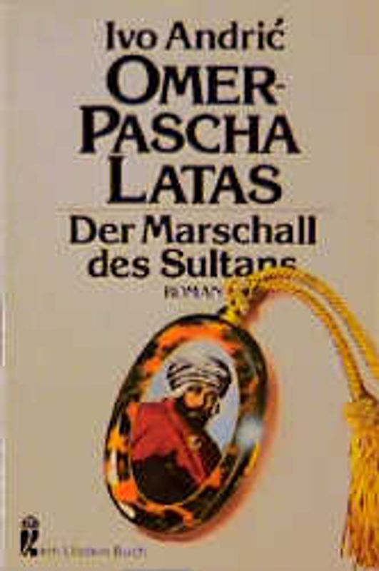 Omer-Pascha-Latas. Der Marschall des Sultans