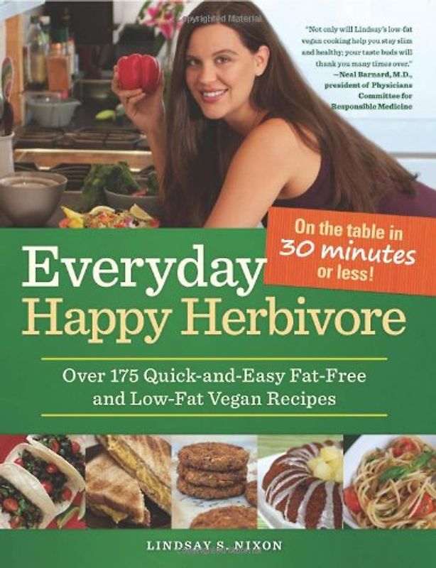 Everyday Happy Herbivore: Over 175 Quick-And-Easy Fat-Free and Low-Fat Vegan Recipes - Nixon, Lindsay S.