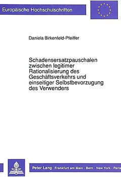 Schadensersatzpauschalen zwischen legitimer Rationalisierung des Geschäftsverkehrs und einseitiger Selbstbevorzugung des Verwenders