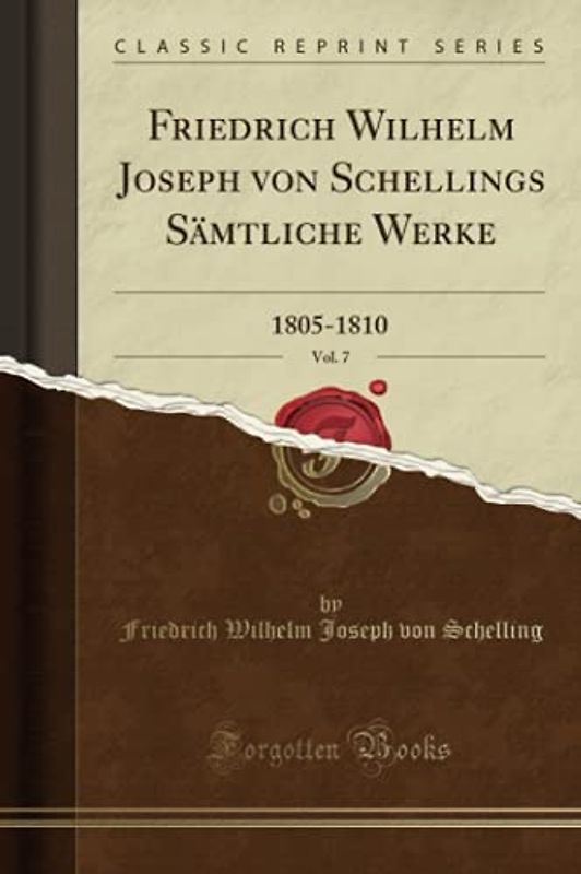 Friedrich Wilhelm Joseph von Schellings Sämtliche Werke, Vol. 7 (Classic Reprint): 1805-1810