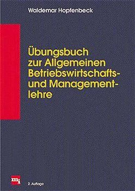 Übungsbuch zur Allgemeinen Betriebswirtschafts- und Managementlehre