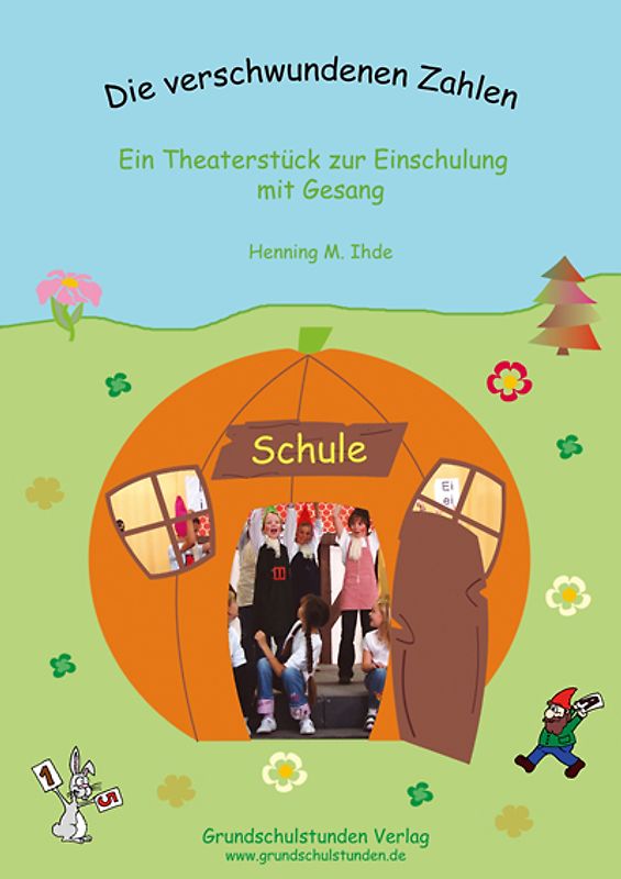 Die verschwundenen Zahlen. Ein Theaterstück zur Einschulung mit Gesang