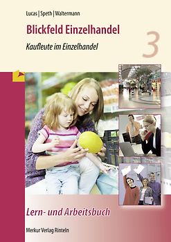 Blickfeld Einzelhandel - Kaufleute im Einzelhandel - Lern- und Arbeitsbuch. 3. Ausbildungsjahr