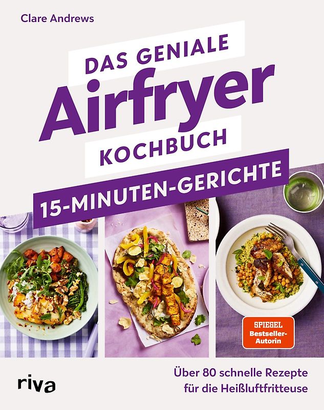 Das geniale Airfryer-Kochbuch – 15-Minuten-Gerichte