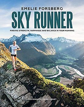 Sky Runner: Finding Strength, Happiness and Balance in your Running