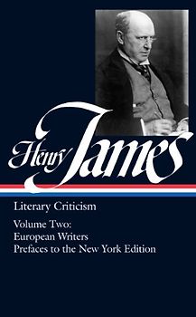 Henry James: Literary Criticism (Library of America) - James, Henry