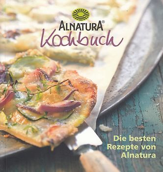 Alnatura Kochbuch: Die besten Rezepte von Alnatura [Broschiert]