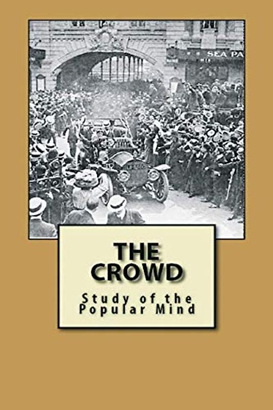 The Crowd: Study of the popular mind