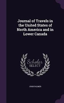 Journal of Travels in the United States of North America and in Lower Canada