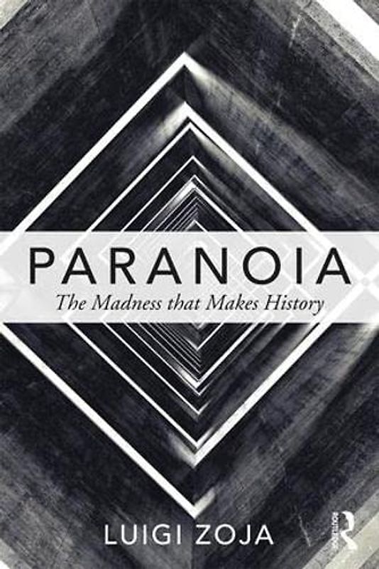 Paranoia: The madness that makes history