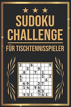 SUDOKU Challenge für Tischtennisspieler: Sudoku Buch I 300 Rätsel inkl. Anleitungen & Lösungen I Leicht bis Schwer I A5 I Tolles Geschenk für Tischtennisspieler