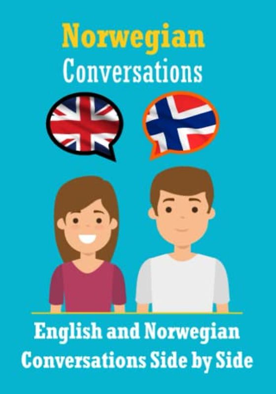 Conversations in Norwegian | English and Norwegian Conversations Side by Side: Norwegian Made Easy: A Parallel Language Journey | Learn the Norwegian language (Books for Learning Norwegian, Band 7)