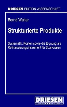 Strukturierte Produkte. Systematik, Kosten sowie die Eignung als Refinanzierungsinstrument für Sparkassen