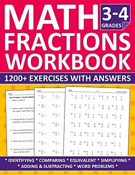 Fractions Math Workbook For Grades 3-4: Fractions Workbook with Identifying, Comparing, Equivalent, Simplifying, Adding & Subtracting and Word ... for Homeschooling or Classroom Learning