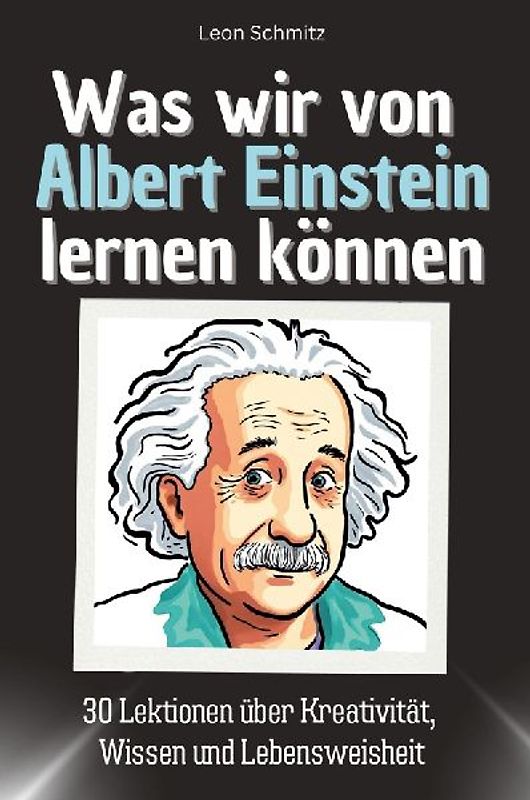 Was wir von Albert Einstein lernen können
