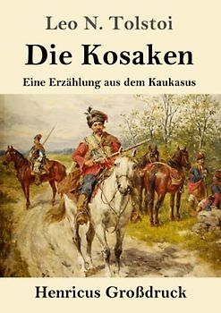 Die Kosaken (Großdruck): Eine Erzählung aus dem Kaukasus